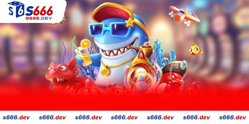 Bắn cá S666 có rất nhiều game hay