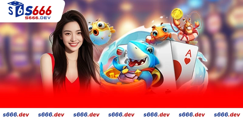 Trải nghiệm của người chơi rất tốt khi chơi bắn cá S666