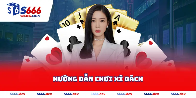 Hướng dẫn chơi xì dách