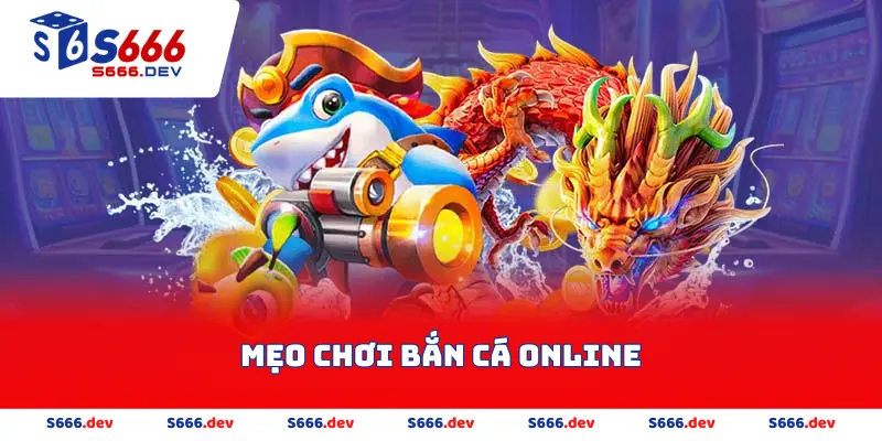 mẹo chơi bắn cá online