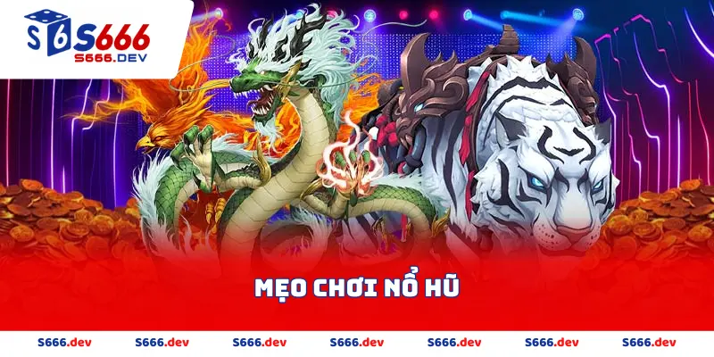 Mẹo chơi nổ hũ